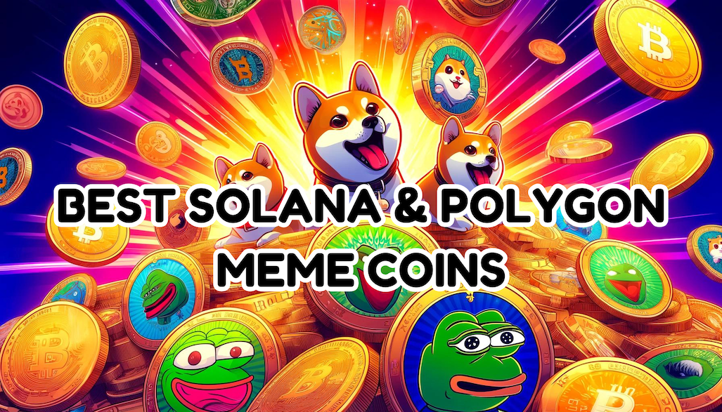 Best Solana And Polygon Meme Coins To Buy In May 2024 - Analysis of ...